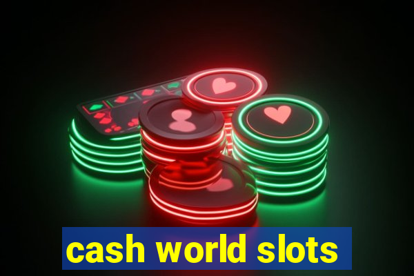 cash world slots